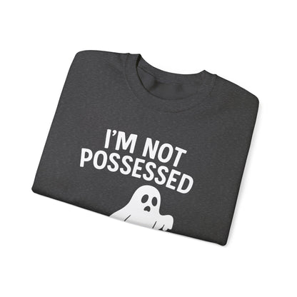 I’m Not Possessed, I’m Just Dissociating Crewneck Printify