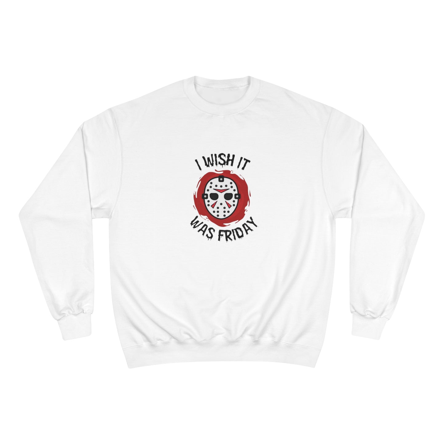 I Wish It Was Friday (the 13th) Champion Sweatshirt