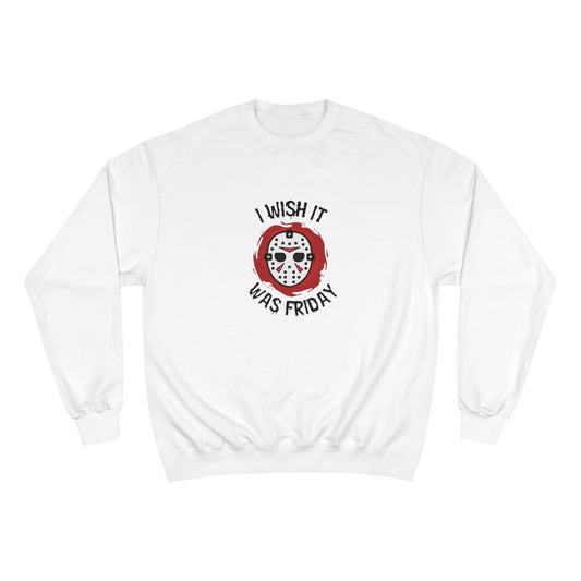 I Wish It Was Friday (the 13th) Champion Sweatshirt