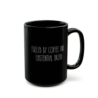 Fueled By Coffee And Existential Dread Mug (11oz, 15oz)