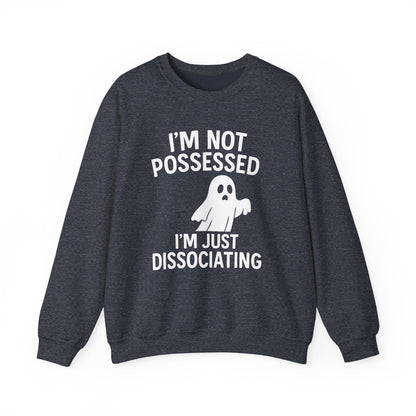 I’m Not Possessed, I’m Just Dissociating Crewneck Printify