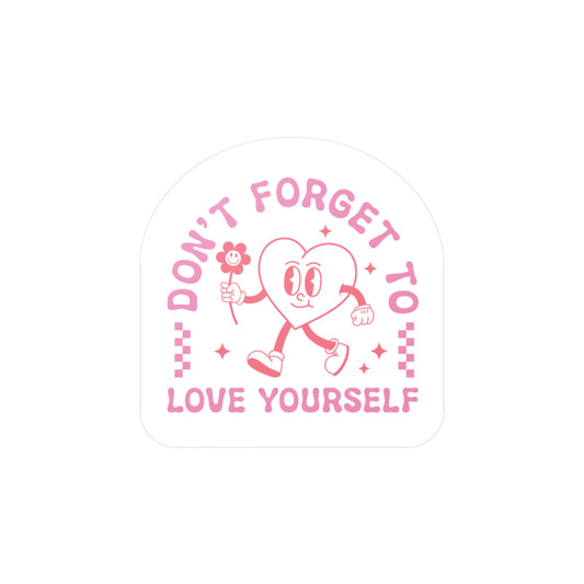 Don't Forget to Love Yourself Vinyl Decal