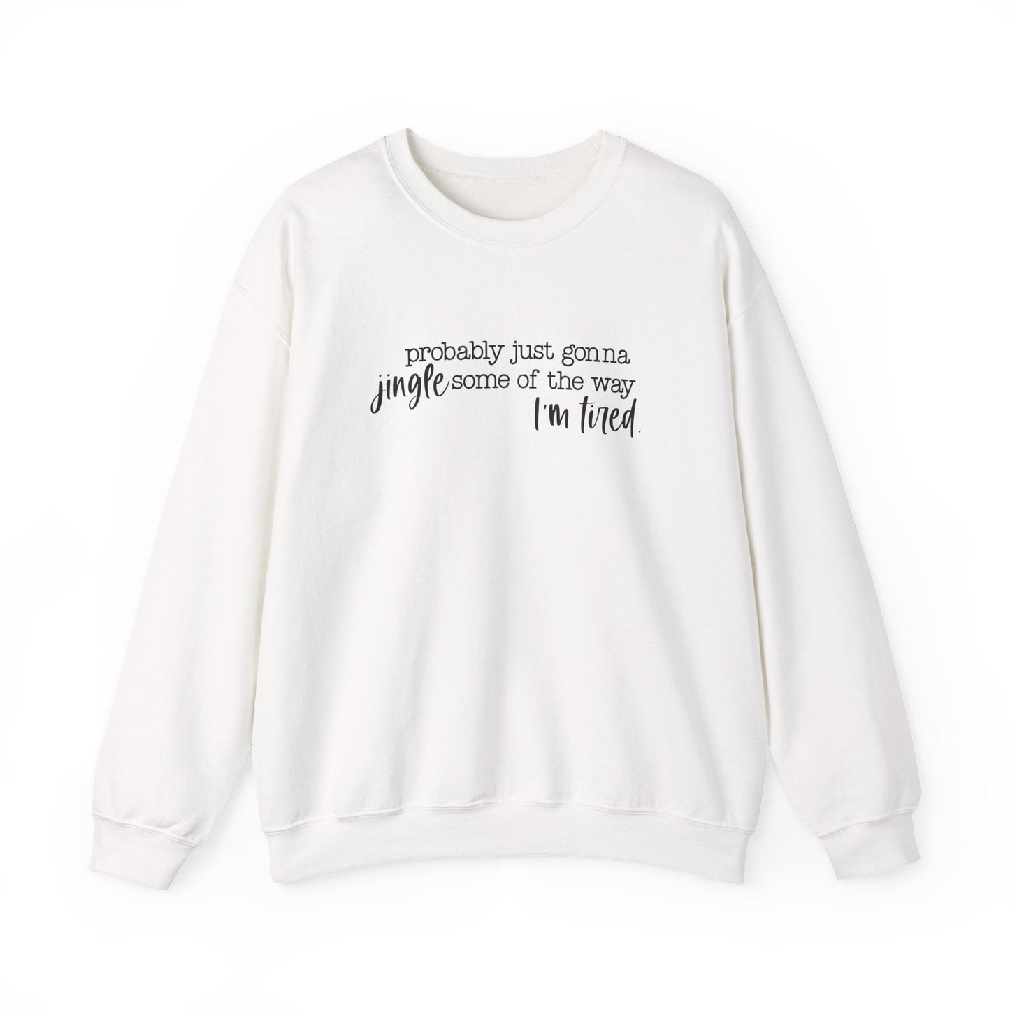 Probably Just Gonna Jingle Some of the Way Crewneck Printify