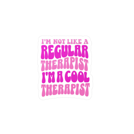 I’m Not Like a Regular Therapist, I’m a Cool Therapist Vinyl Decal Printify