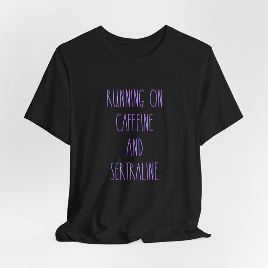 Running On Caffeine And Sertraline Unisex Bella+Canvas Tee