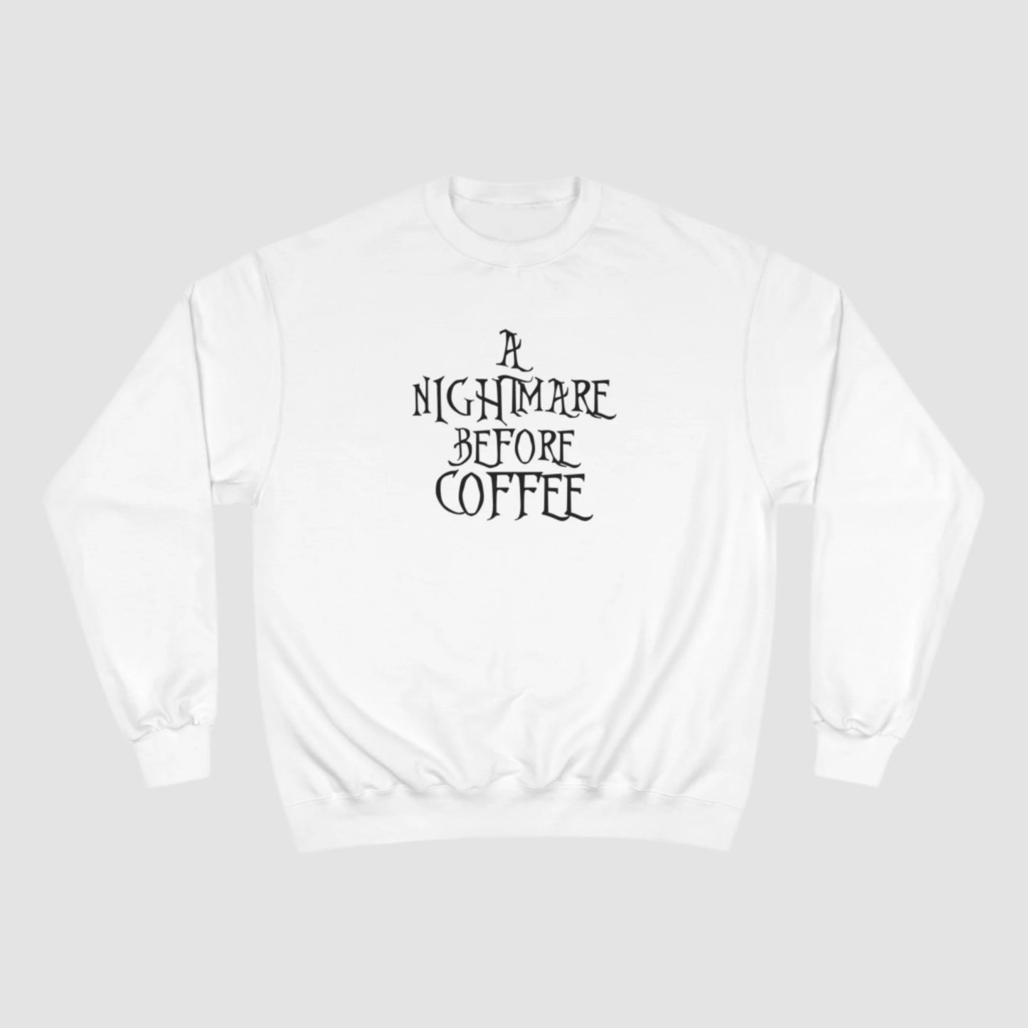 A Nightmare Before Coffee Champion Sweatshirt