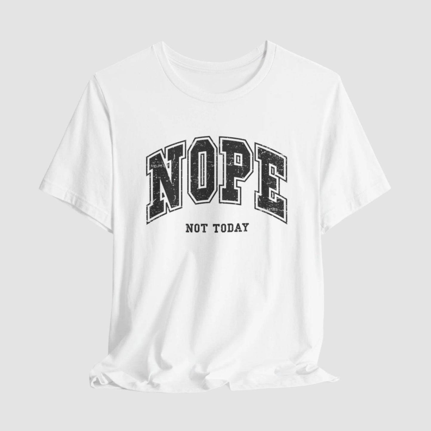 Nope Not Today Unisex Bella+Canvas Tee