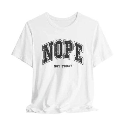 Nope Not Today Unisex Bella+Canvas Tee - MindLyssMoments LLC