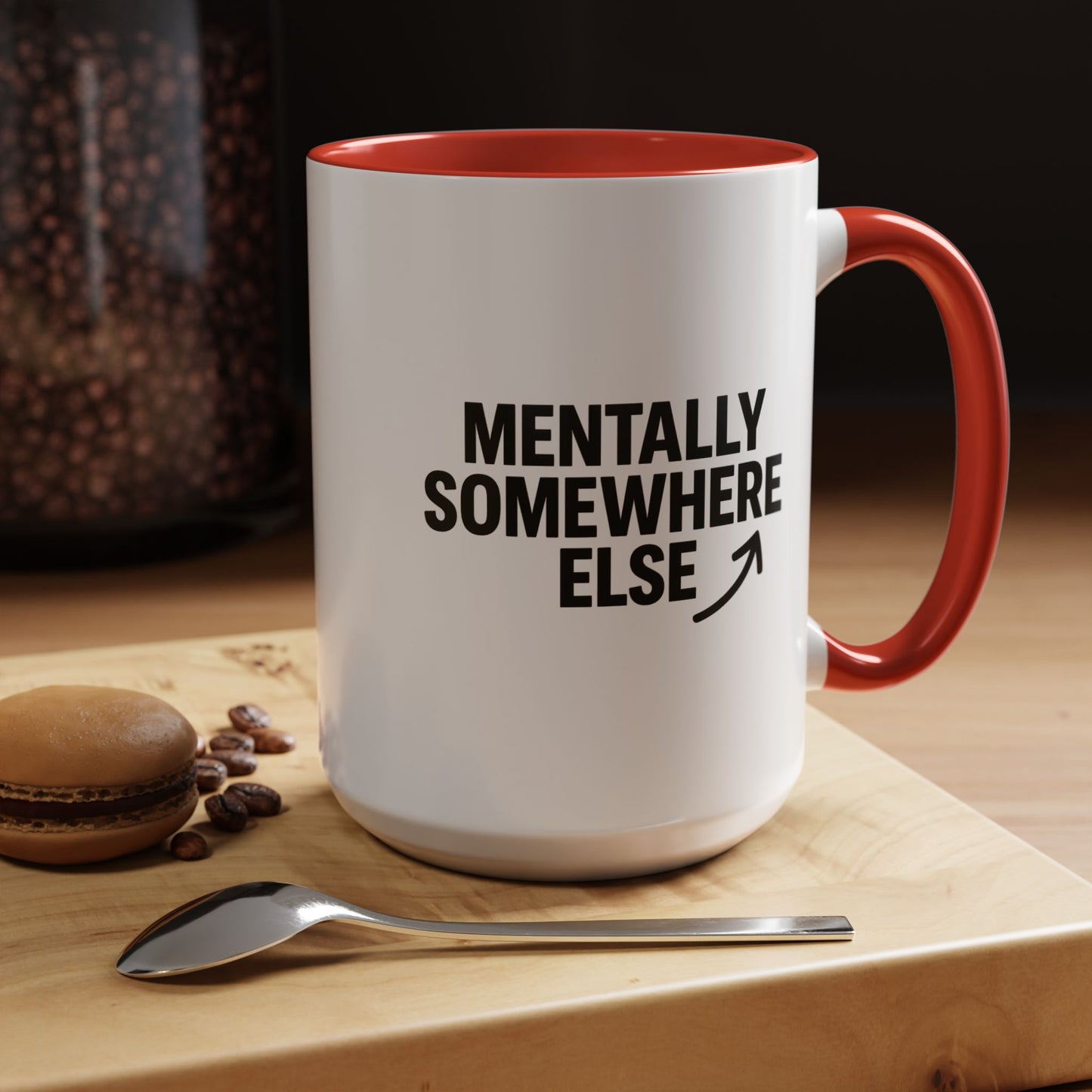 Mentally Somewhere Else Mug (11oz, 15oz)