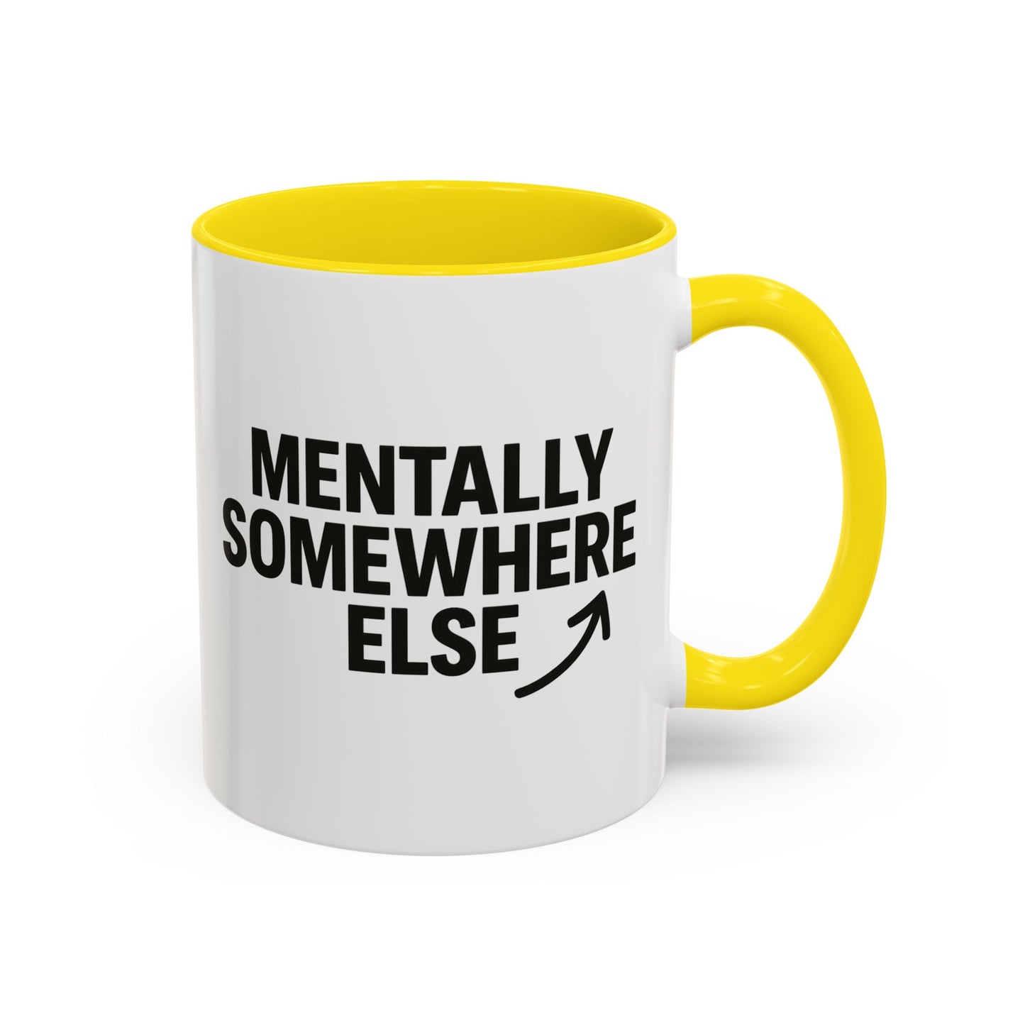 Mentally Somewhere Else Mug (11oz, 15oz)