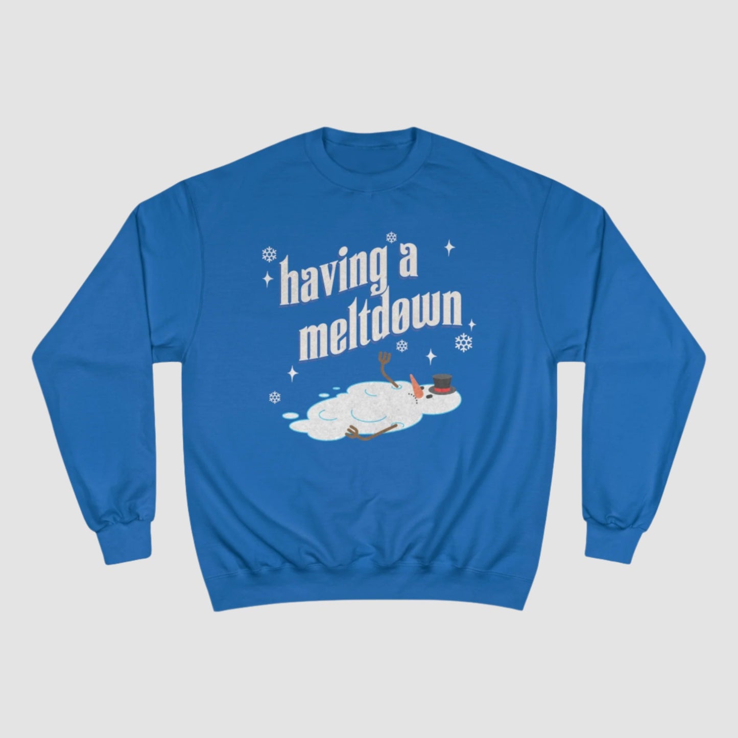 Having A Meltdown Champion Sweatshirt