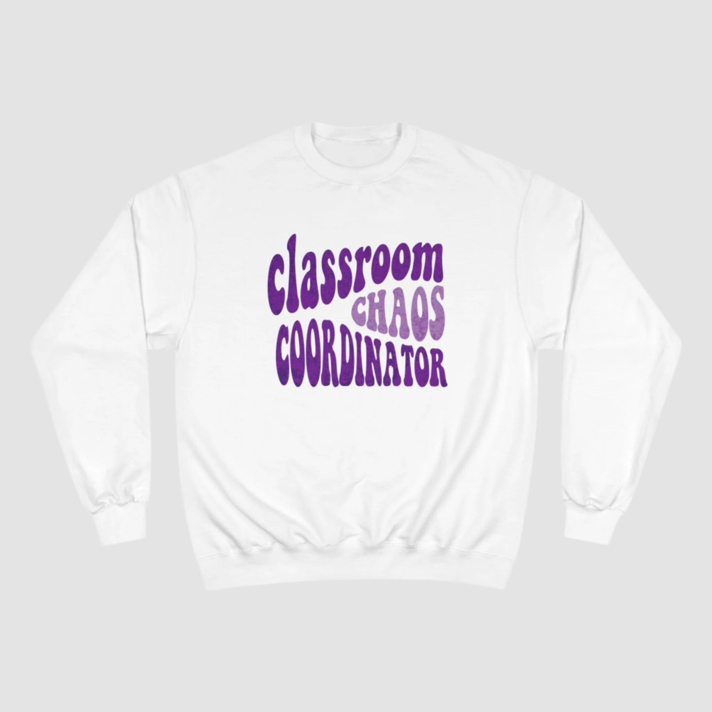 Classroom Chaos Coordinator (Purple) Champion Sweatshirt