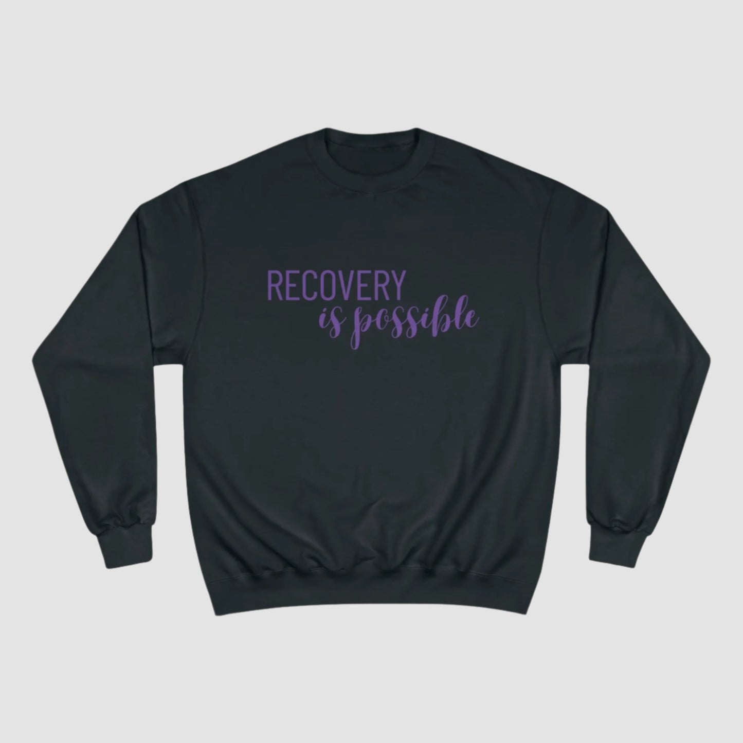 Recovery Is Possible Champion Sweatshirt Printify