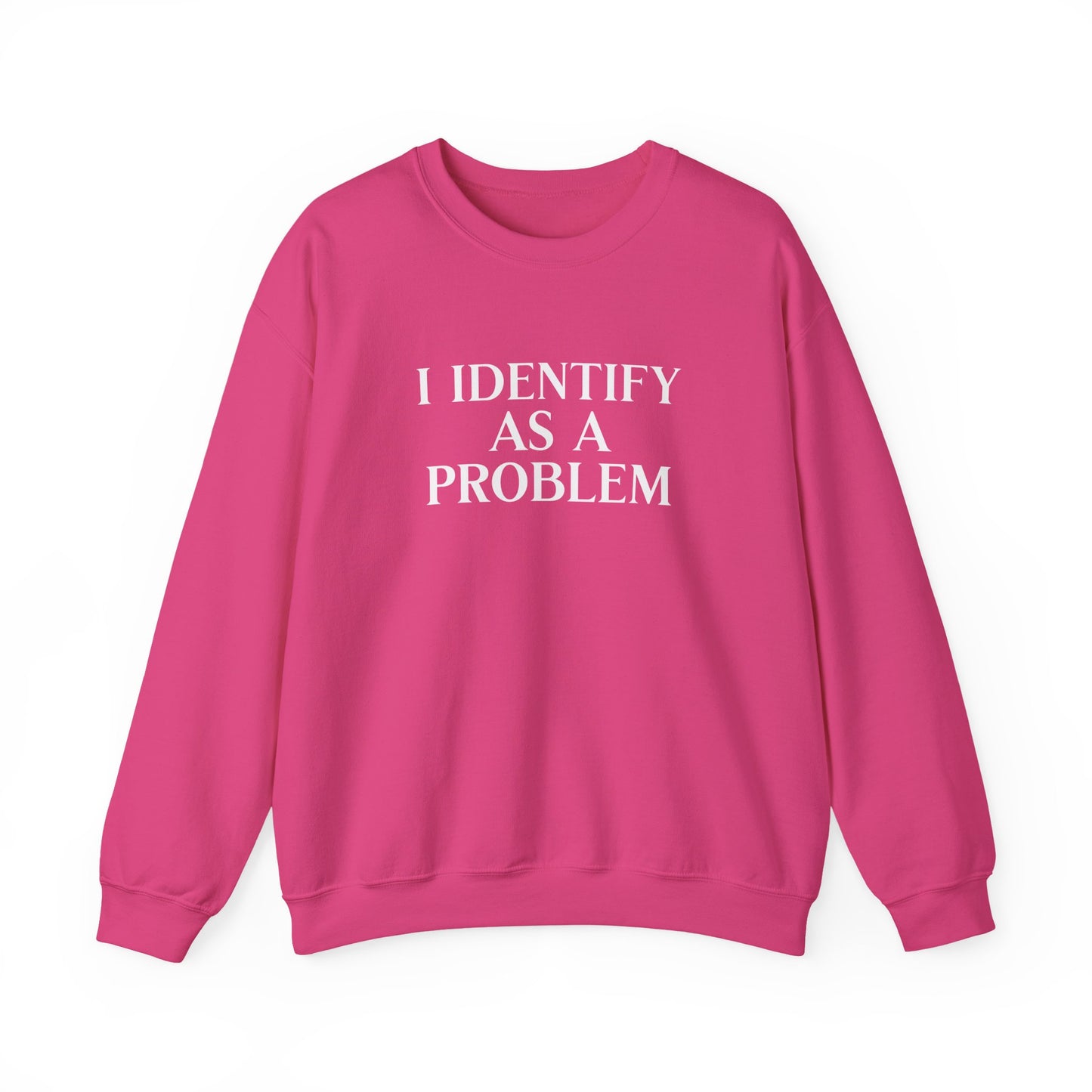 I Identify As A Problem Crewneck