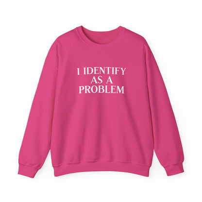 I Identify As A Problem Crewneck