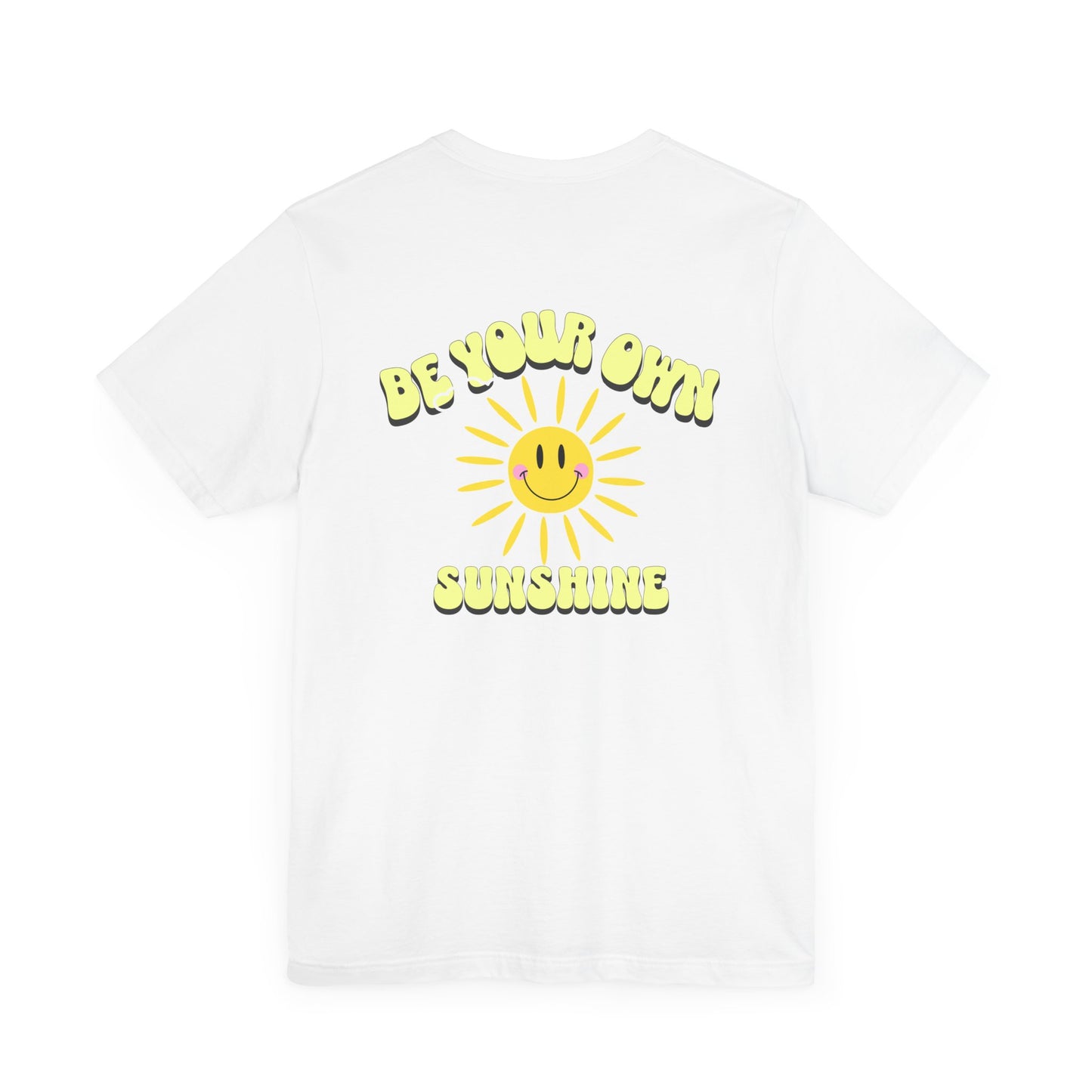 Be Your Own Sunshine Unisex Bella+Canvas Tee