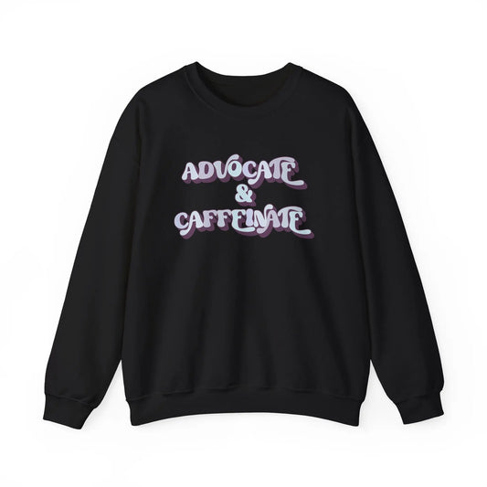Advocate & Caffeinate Crewneck - MindLyssMoments LLC