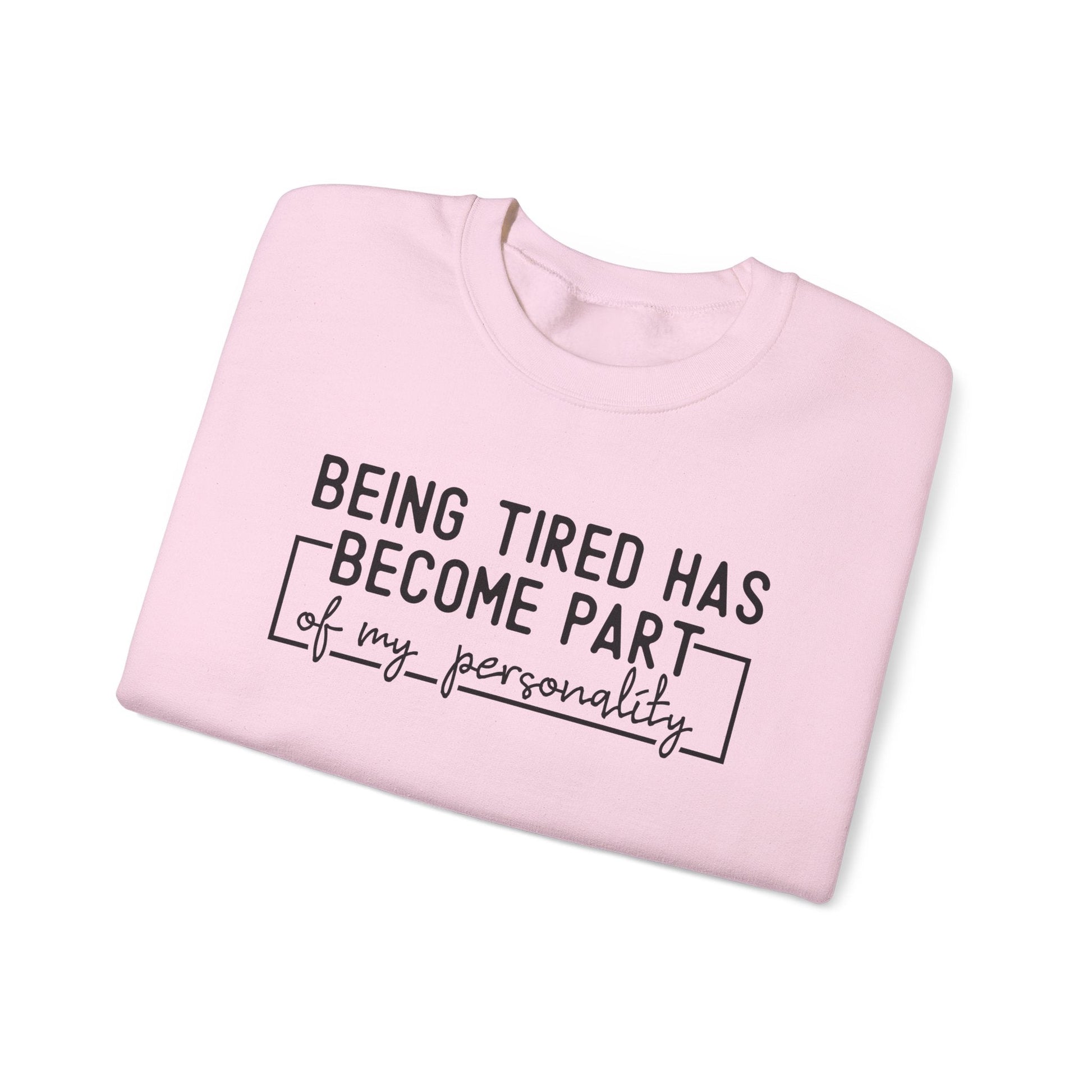 Being Tired Has Become Part of My Personality Crewneck Printify