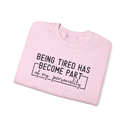 Being Tired Has Become Part of My Personality Crewneck Printify