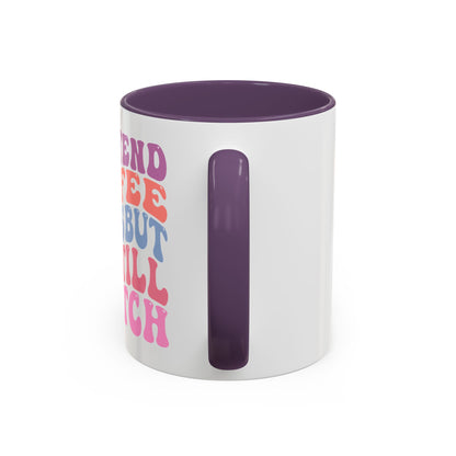 I Pretend Coffee Helps But I'm Still A Bitch Mug (11oz, 15oz)