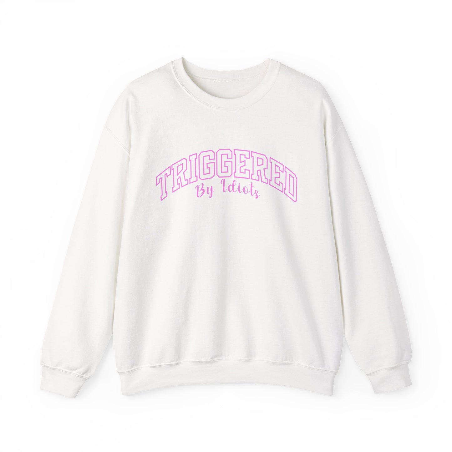 Triggered By Idiots Crewneck