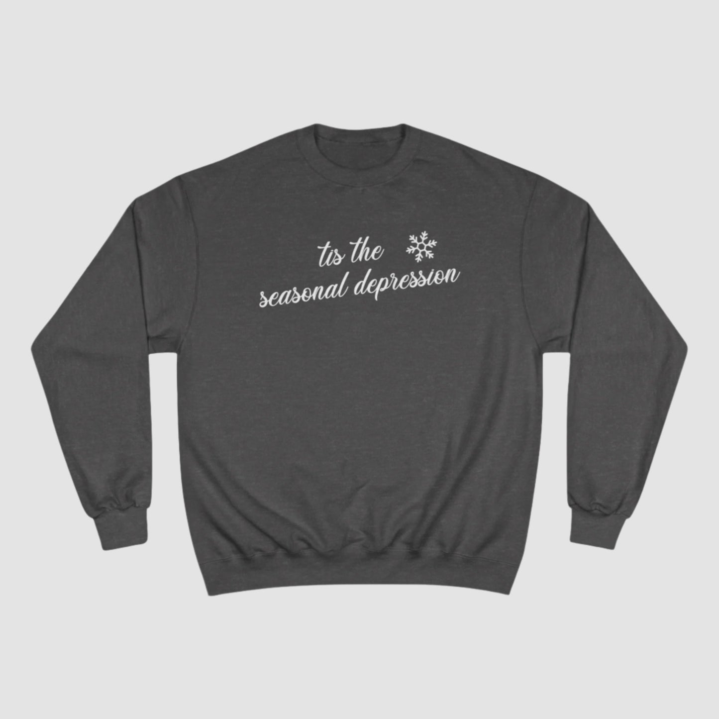 Tis The Seasonal Depression Champion Sweatshirt