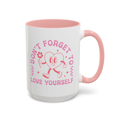 Don't Forget to Love Yourself Mug (11oz, 15oz)
