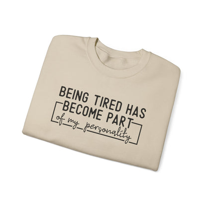Being Tired Has Become Part of My Personality Crewneck Printify