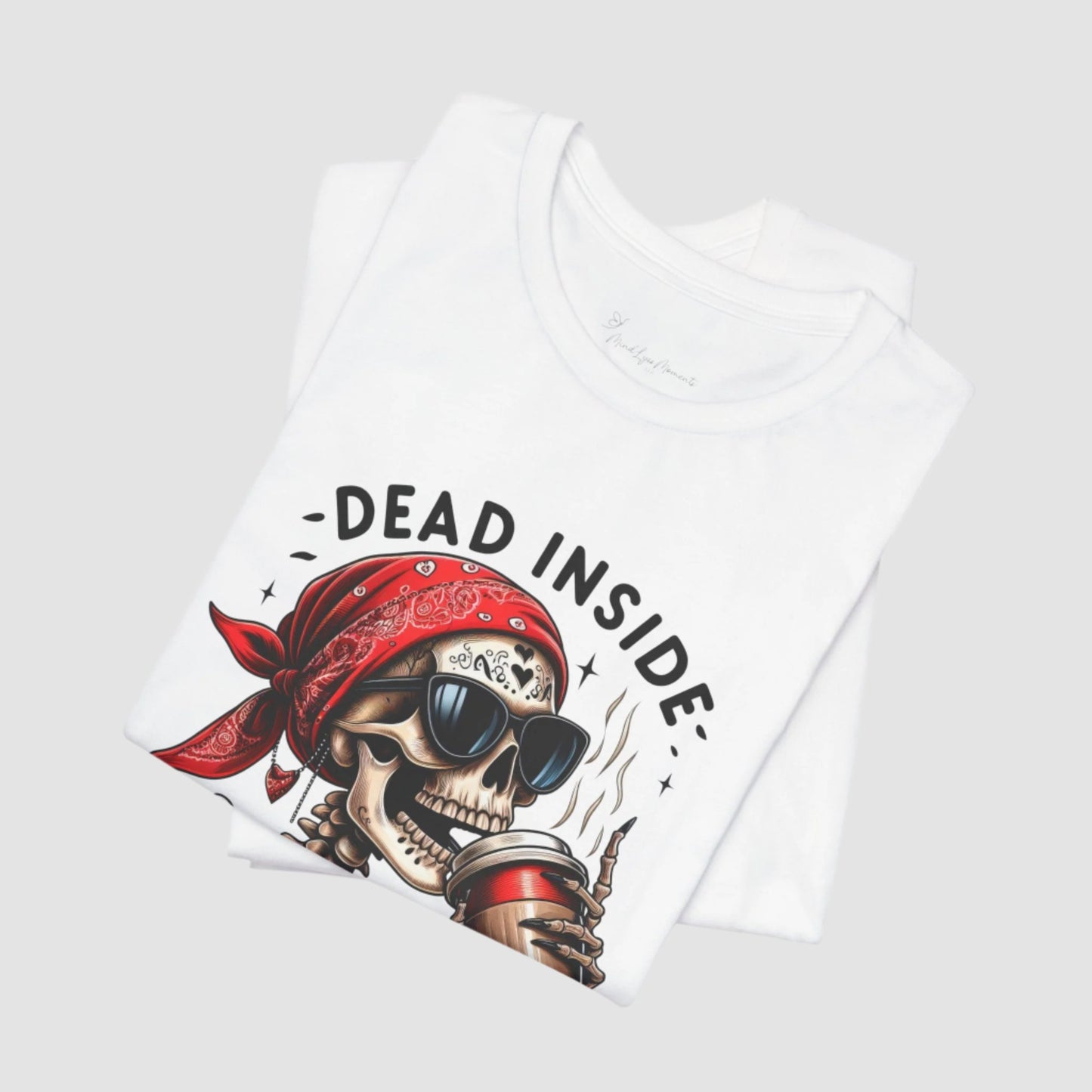 Dead Inside But Caffeinated Unisex Bella+Canvas Tee