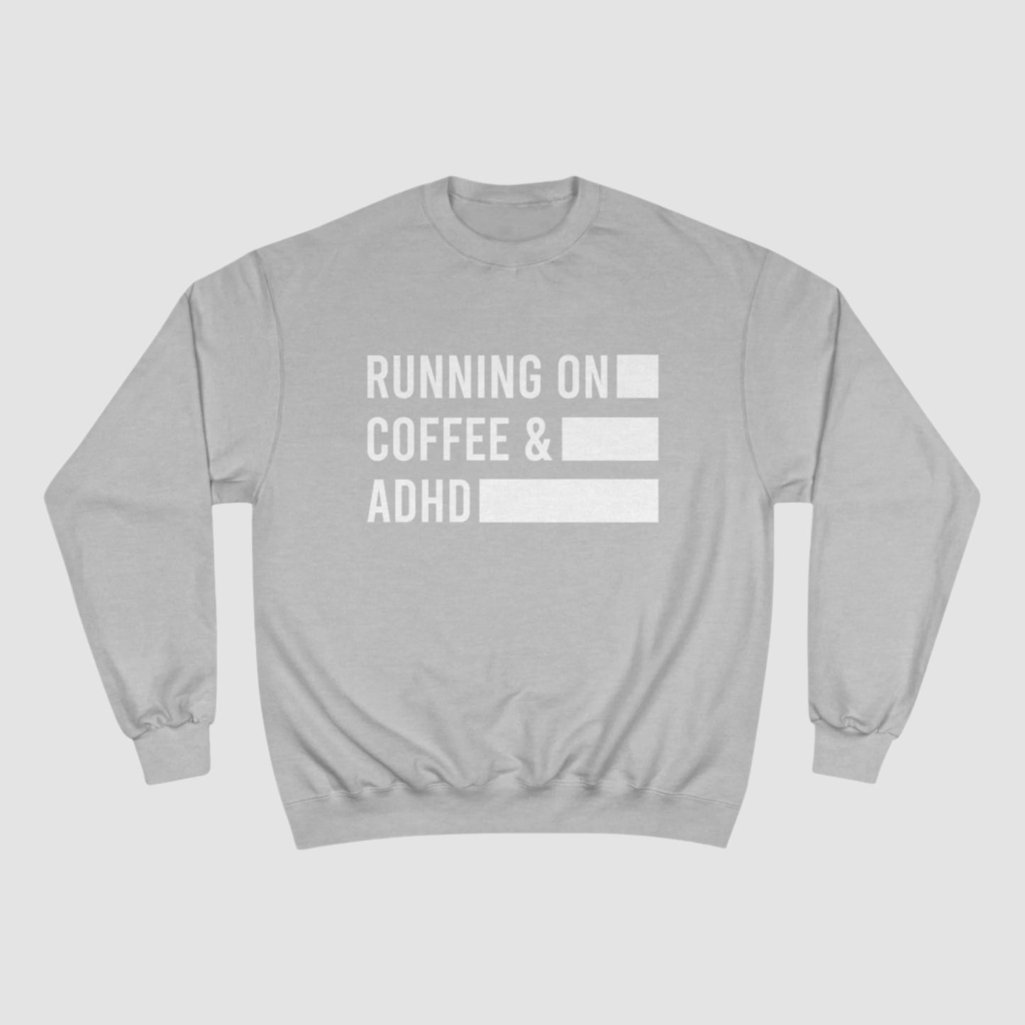 Coffee Lover Champion Sweatshirt - Running On Coffee And ADHD Design