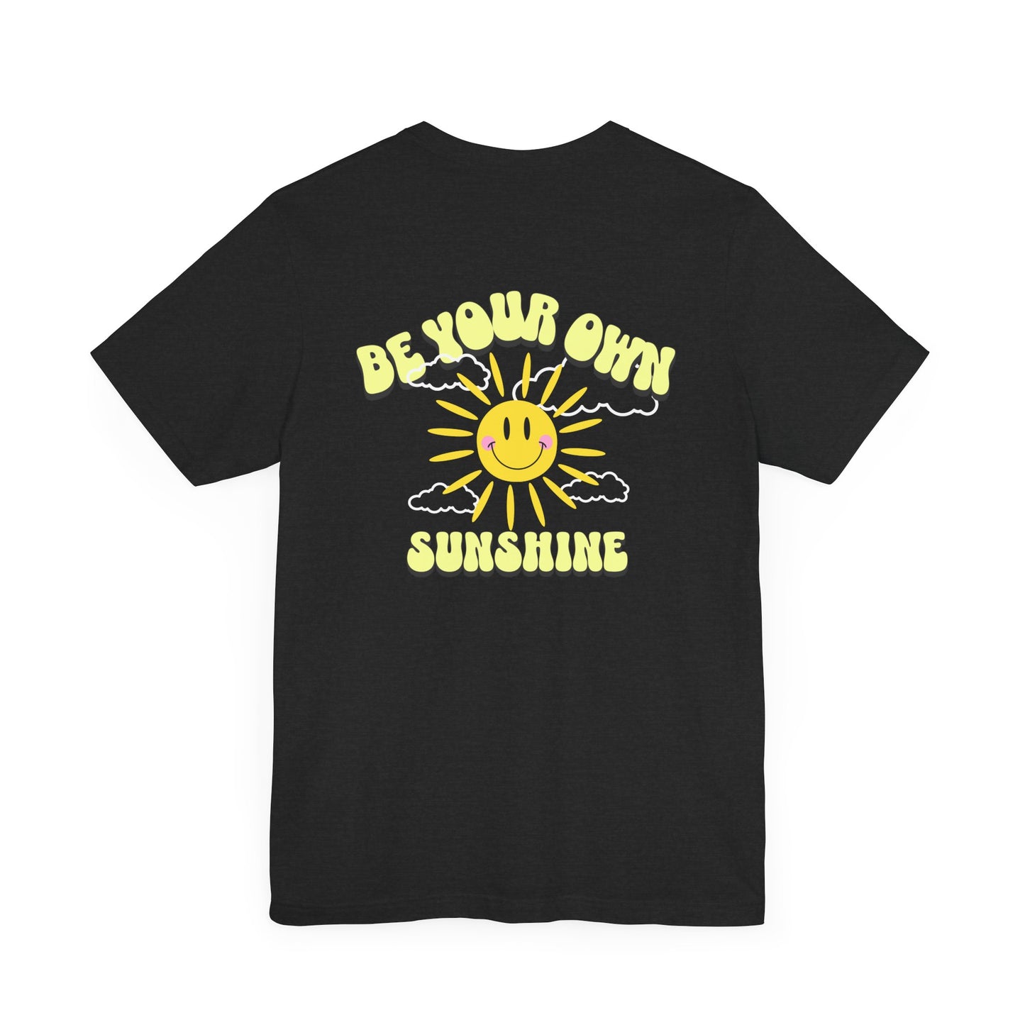 Be Your Own Sunshine Unisex Bella+Canvas Tee