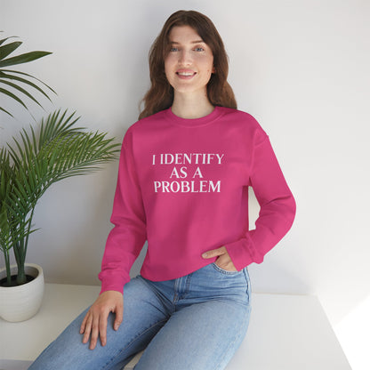 I Identify As A Problem Crewneck