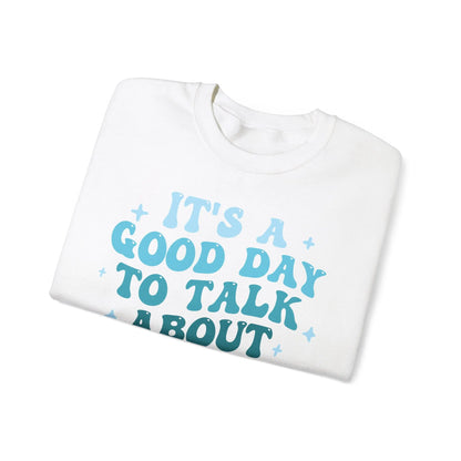 It’s a Good Day to Talk About Feelings Crewneck - MindLyssMoments LLC