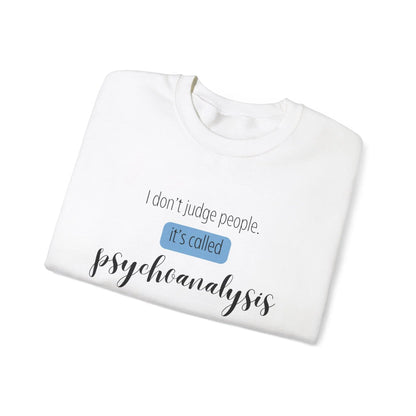 I Don’t Judge People, It’s Called Psychoanalysis Crewneck - MindLyssMoments LLC
