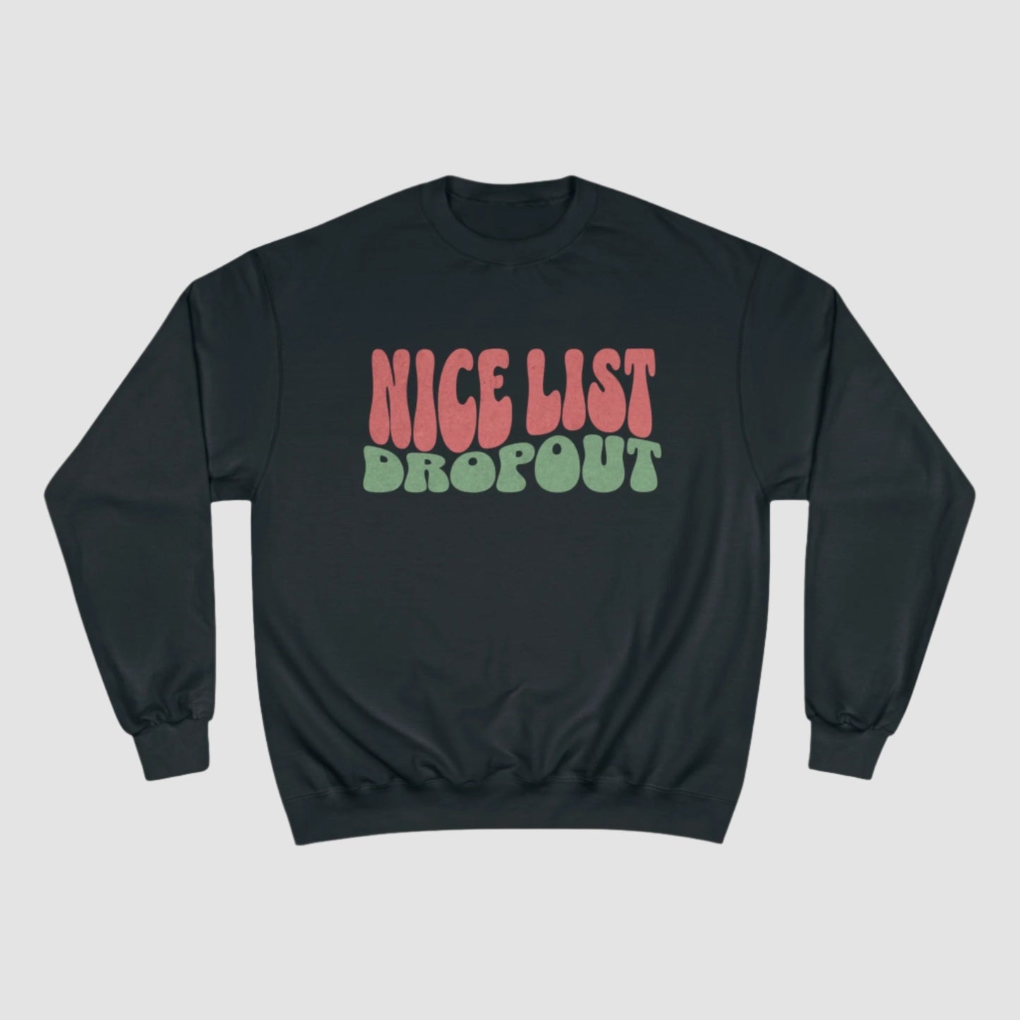 Nice List Dropout Champion Sweatshirt