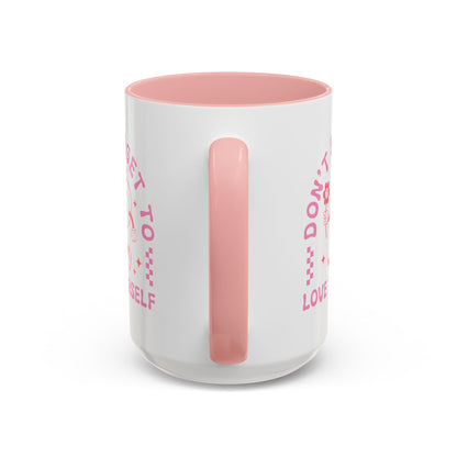 Don't Forget to Love Yourself Mug (11oz, 15oz)