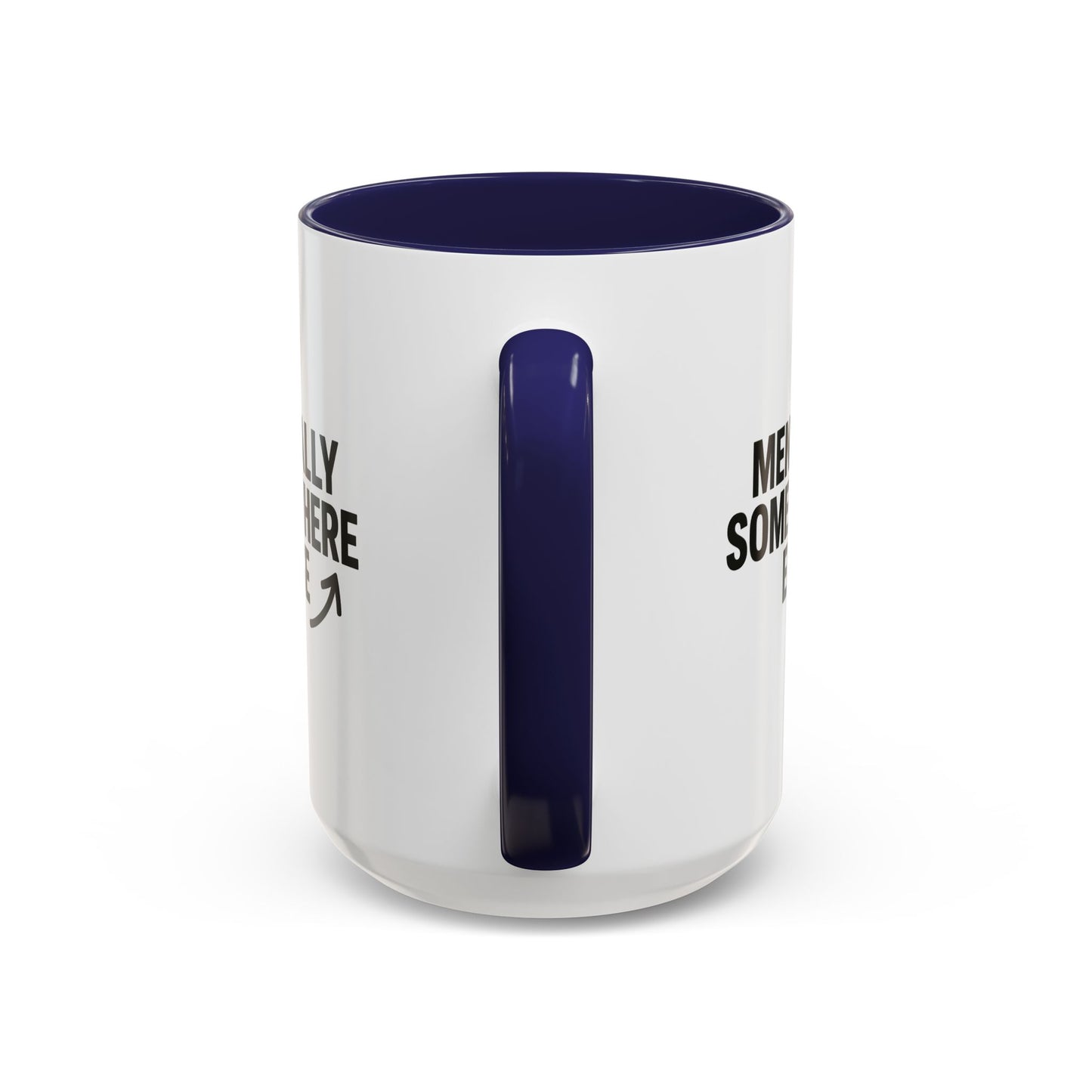 Mentally Somewhere Else Mug (11oz, 15oz)
