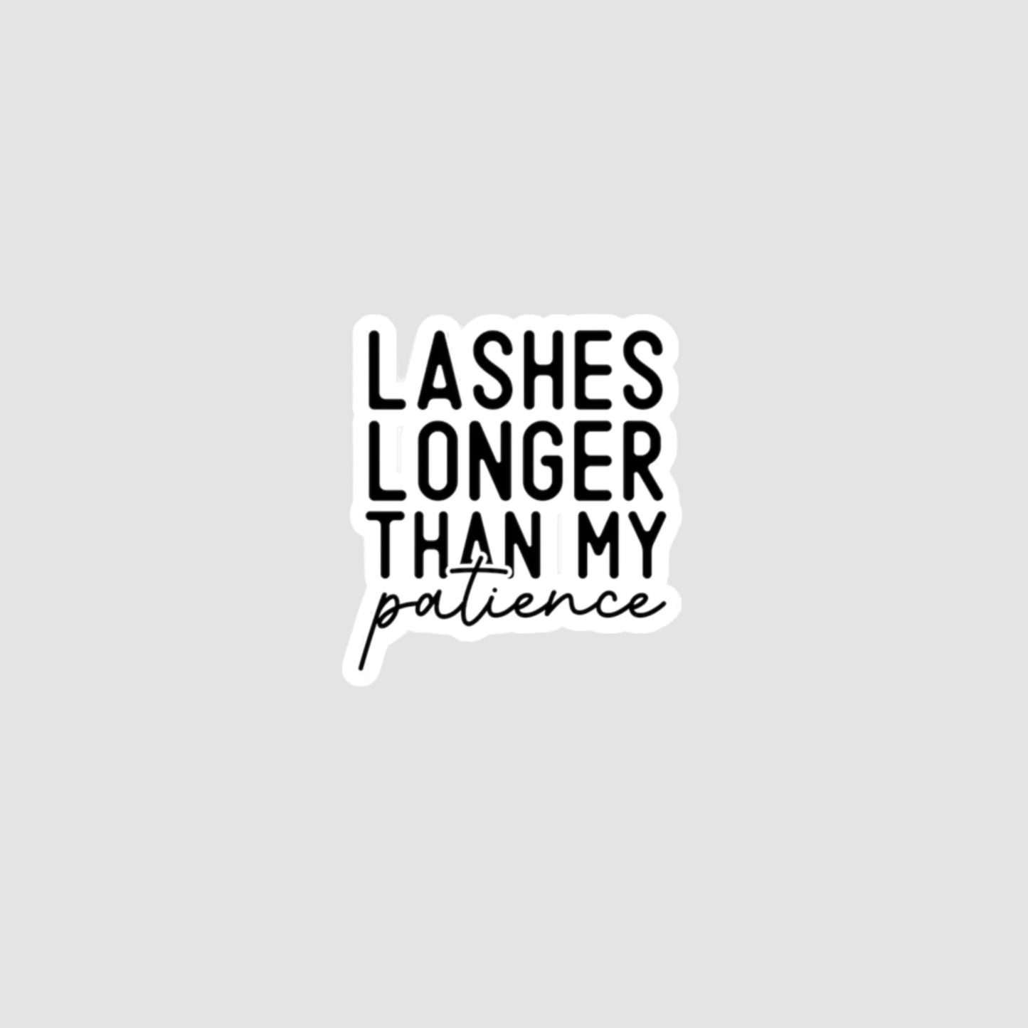 Lashes Longer Than My Patience Vinyl Decal