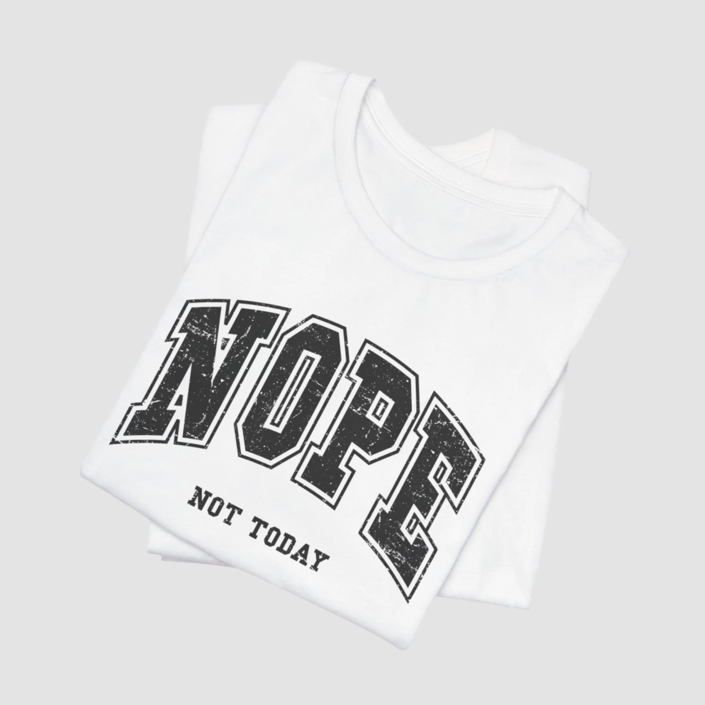 Nope Not Today Unisex Bella+Canvas Tee