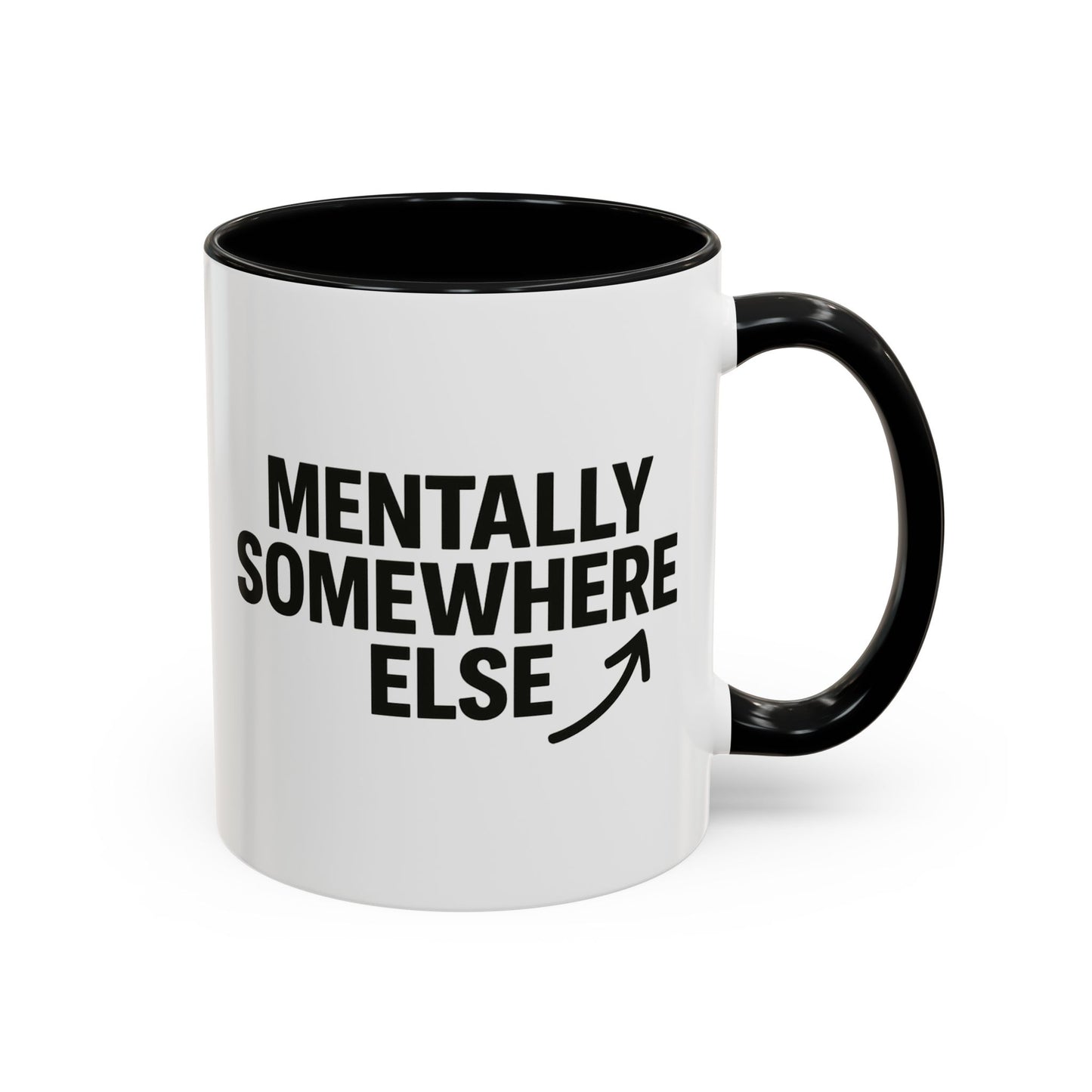Mentally Somewhere Else Mug (11oz, 15oz)