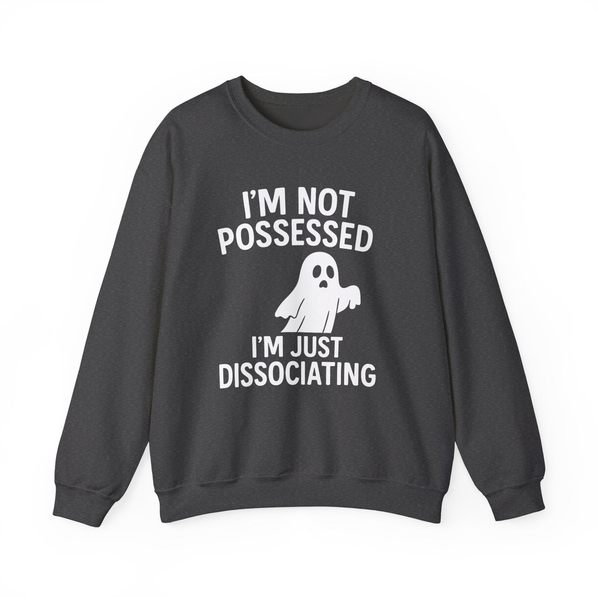 I’m Not Possessed, I’m Just Dissociating Crewneck Printify
