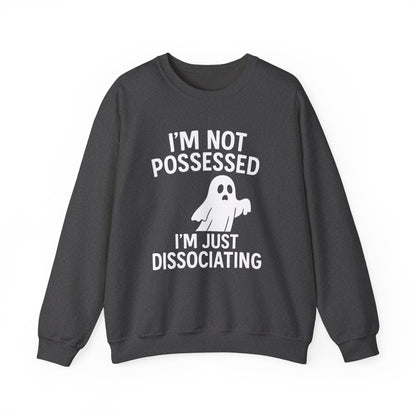I’m Not Possessed, I’m Just Dissociating Crewneck Printify