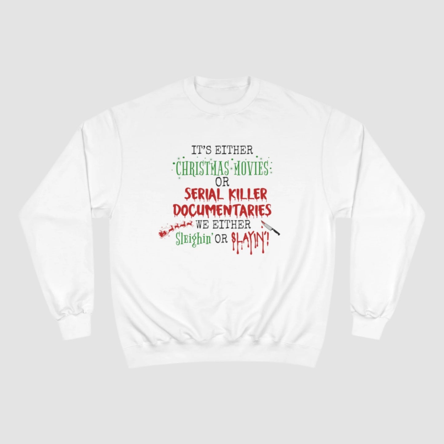 Sleighin' Or Slayin' Champion Sweatshirt