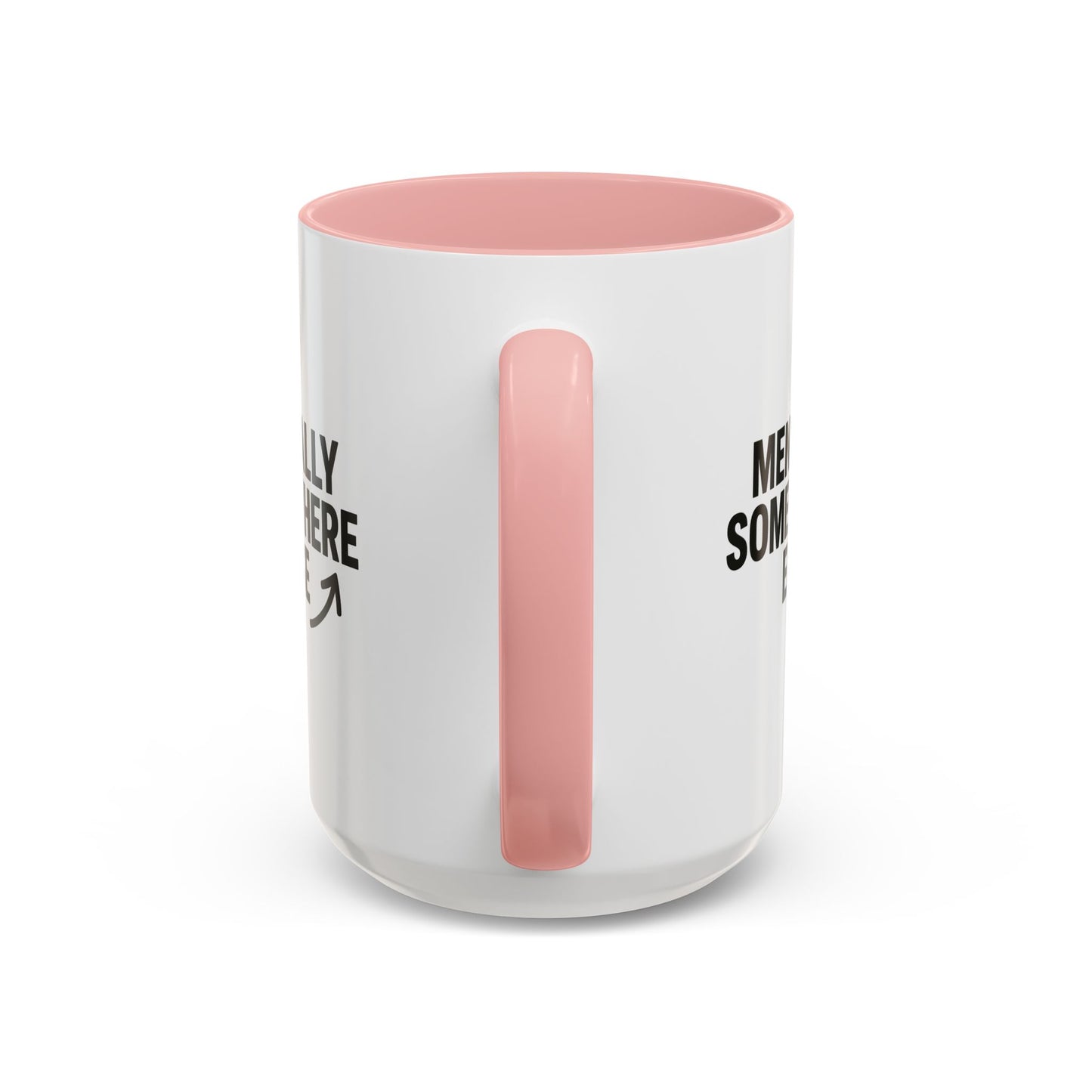 Mentally Somewhere Else Mug (11oz, 15oz)