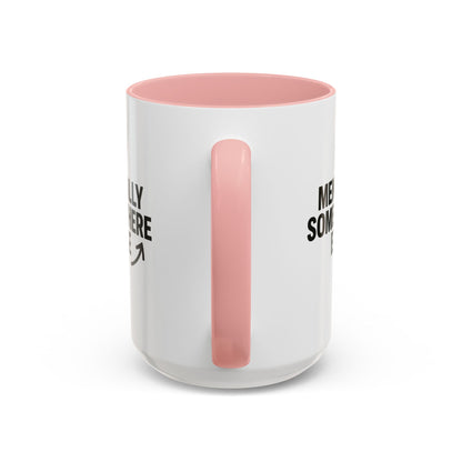Mentally Somewhere Else Mug (11oz, 15oz)
