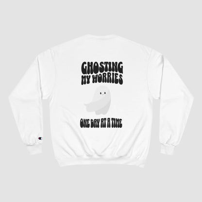 Ghosting My Worries One Day At A Time Champion Sweatshirt Printify