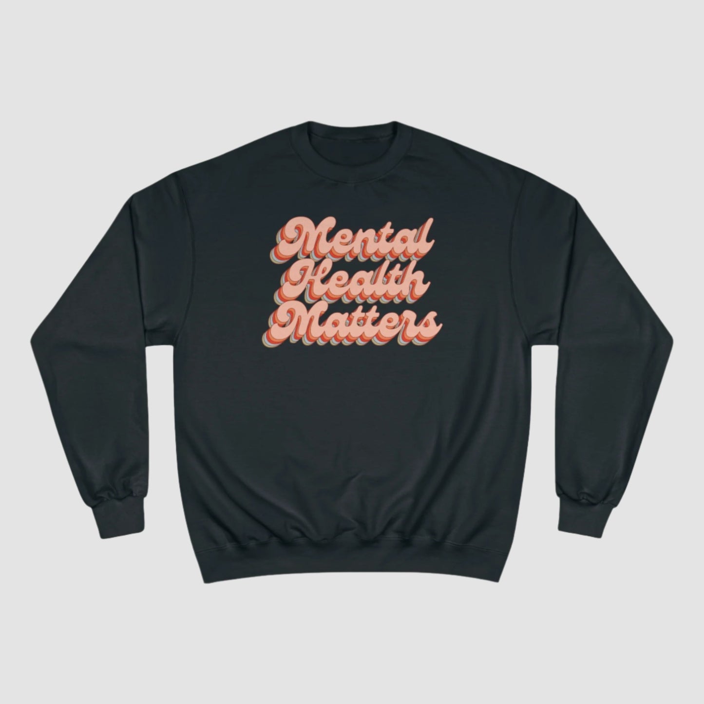 Mental Health Matters Champion Sweatshirt