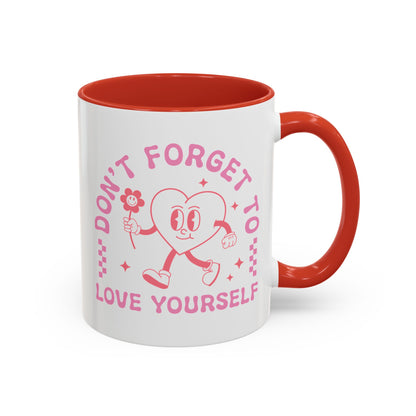 Don't Forget to Love Yourself Mug (11oz, 15oz)