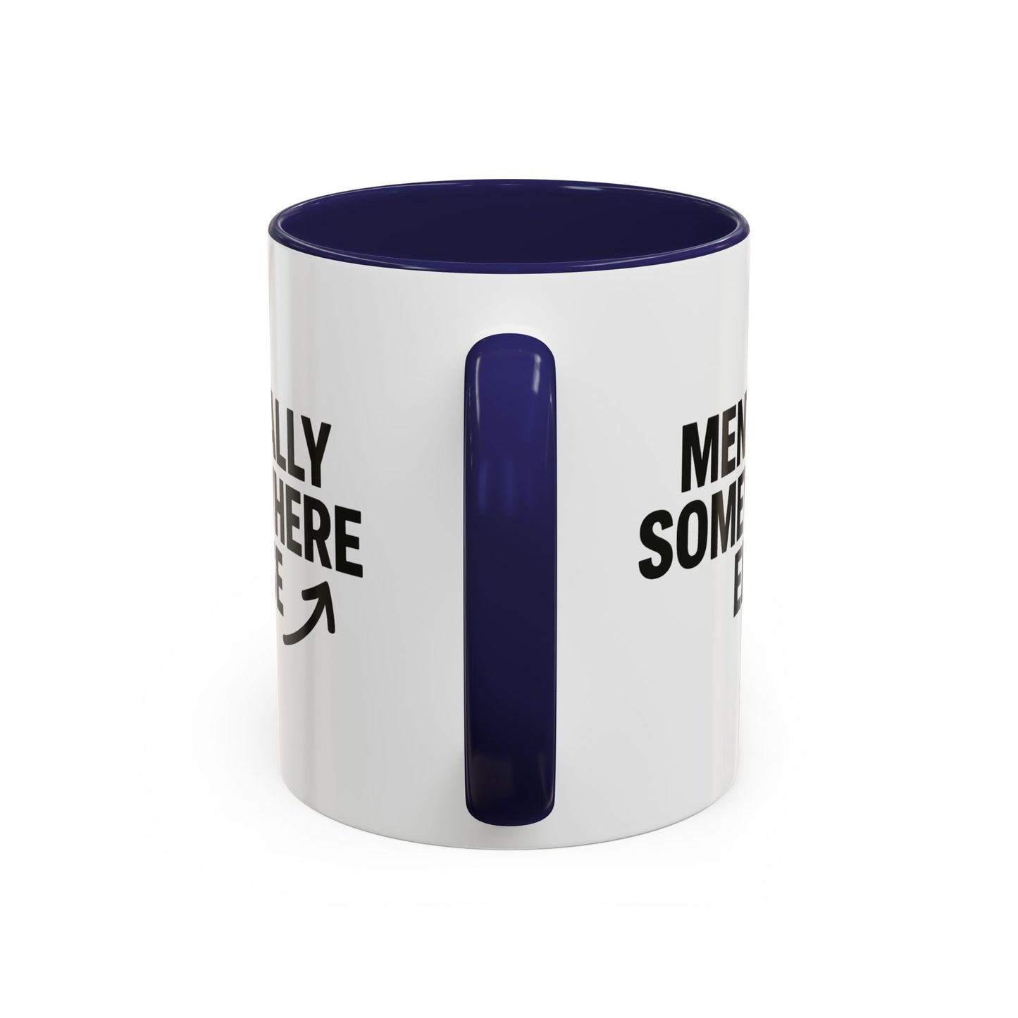Mentally Somewhere Else Mug (11oz, 15oz)