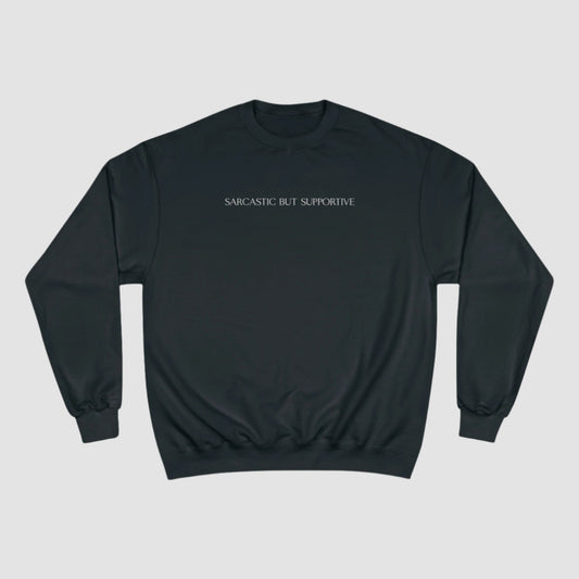 Sarcastic But Supportive Champion Sweatshirt